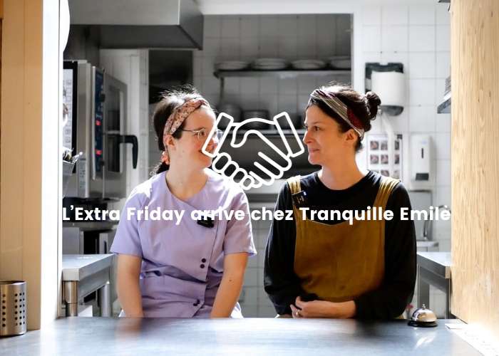 L'Extra Friday arrive chez Tranquille Emile